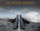 The mythic modern : architectural expeditions into the spirit of place /