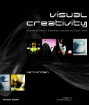 Visual creativity  : inspirational ideas for advertising, animation and digital design /