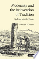 Modernity and the reinvention of tradition : backing into the future /