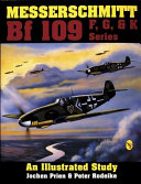 Messerschmitt Bf 109 F, G, & K Series : an illustrated study /