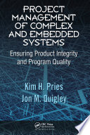 Project management of complex and embedded systems : ensuring product integrity and program quality /