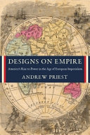 Designs on empire : America's rise to power in the age of European imperialism /