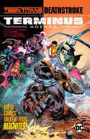 Teen Titans/Deathstroke : the terminus agenda /