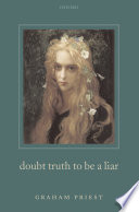 Doubt truth to be a liar /