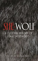 She-wolf : a cultural history of female werewolves /