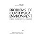 Problems of our physical environment : energy, transportation, pollution.