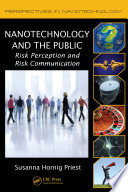 Nanotechnology and the public : risk perception and risk communication /