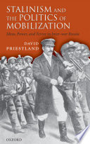 Stalinism and the politics of mobilization : ideas, power, and terror in inter-war Russia /