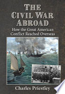 The Civil War abroad : how the great American conflict reached overseas /