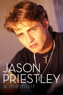 Jason Priestley : a memoir /