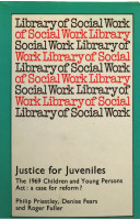Justice for juveniles : the 1969 Children and Young Persons Act : a case for reform? /