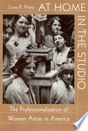 At home in the studio : the professionalization of women artists in America /