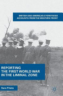Reporting the First World War in the liminal zone : British and American eyewitness accounts from the western front /