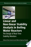 Linear and non-linear stability analysis in boiling water reactors : the design of real-time stability monitors /