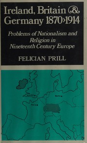 Ireland, Britain, and Germany, 1871-1914 : problems of nationalism and religion in nineteenth-century Europe.