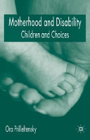 Motherhood and disability : children and choices /