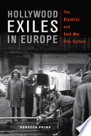 Hollywood exiles in Europe : the blacklist and Cold War film culture /