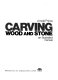 Carving wood and stone : an illustrated manual /