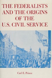 The Federalists and the origins of the U.S. civil service /