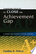 Changing policies to close the achievement gap : a guide for school system leaders /