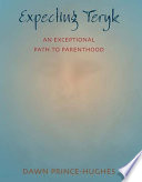 Expecting Teryk : an exceptional path to parenthood /