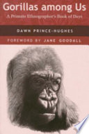 Gorillas among us : a primate ethnographer's book of days /