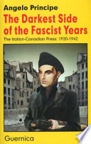 The darkest side of the fascist years : the Italian-Canadian press, 1920-1942 /