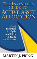 The investor's guide to active asset allocation : using intermarket technical analysis and ETFs to trade the markets /