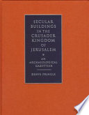 Secular buildings in the Crusader Kingdom of Jerusalem : an archaeological gazetteer /