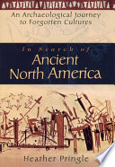 In search of ancient North America : an archaeological journey to forgotten cultures /