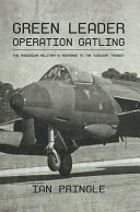 Green leader : Operation Gatling : the Rhodesian military's response to the Viscount tragedy /