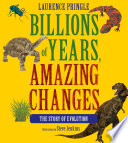 Billions of years, amazing changes : the story of evolution /