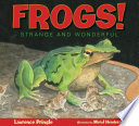 Frogs! : strange and wonderful /