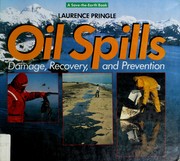 Oil spills : damage, recovery, and prevention /