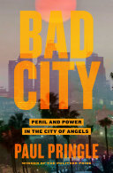 Bad city : peril and power in the City of Angels /