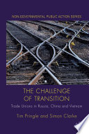 The Challenge of Transition : Trade Unions in Russia, China and Vietnam /