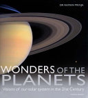 Wonders of the planets : visions of our solar system in the 21st century /