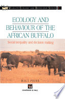 Ecology and Behaviour of the African Buffalo : Social inequality and decision making /