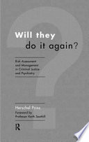 Will they do it again? : risk assessment and management in criminal justice and psychiatry /