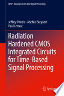 Radiation Hardened CMOS Integrated Circuits for Time-Based Signal Processing /