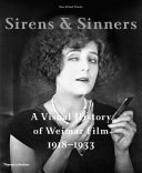 Sirens & sinners : a visual history of Weimar film, 1918-1933 /