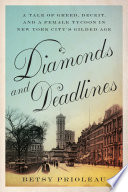Diamonds and deadlines : a tale of greed, deceit, and a female tycoon in the gilded age /