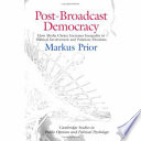 Post-broadcast democracy : how media choice increases inequality in political involvement and polarizes elections /