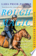 Rough magic : riding the world's loneliest horse race /