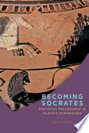 Becoming Socrates : political philosophy in Plato's Parmenides /