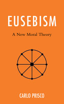 Eusebism : a new moral theory /