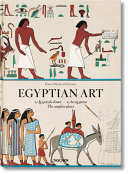 Egyptian art : the complete plates from "Monuments Égyptiens & Histoire de l'art Égyptien" = Ägyptische Kunst : sämtliche tafeln aus "Monuments Égyptiens & Histoire de l'art Égyptien" = L'Art Égyptien : toutes les planches de "Monuments Égyptiens & Histoire de l'art Égyptien" /