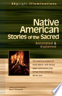 Native American stories of the sacred : annotated & explained /