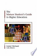 The mature student's guide to higher education /