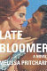 Late bloomer : a novel /